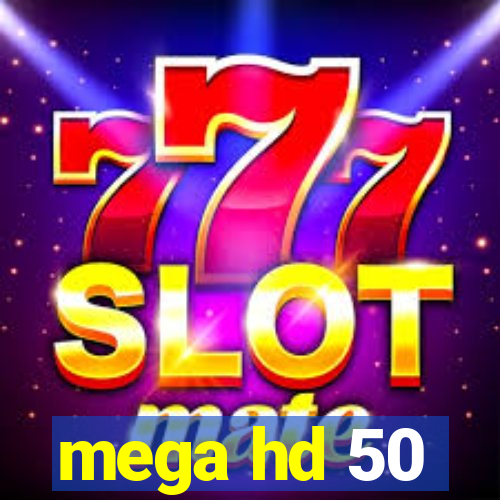mega hd 50